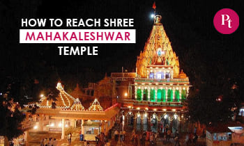 How to Reach Shree Mahakaleshwar Temple