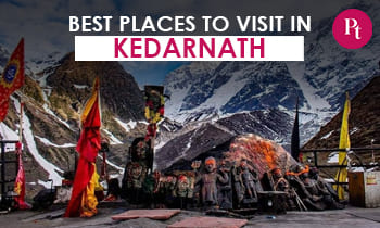 Best Places to Visit in Kedarnath